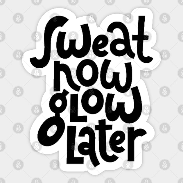 Sweat Now, Glow Later - Gym Workout Fitness Motivation Quote Sticker by bigbikersclub